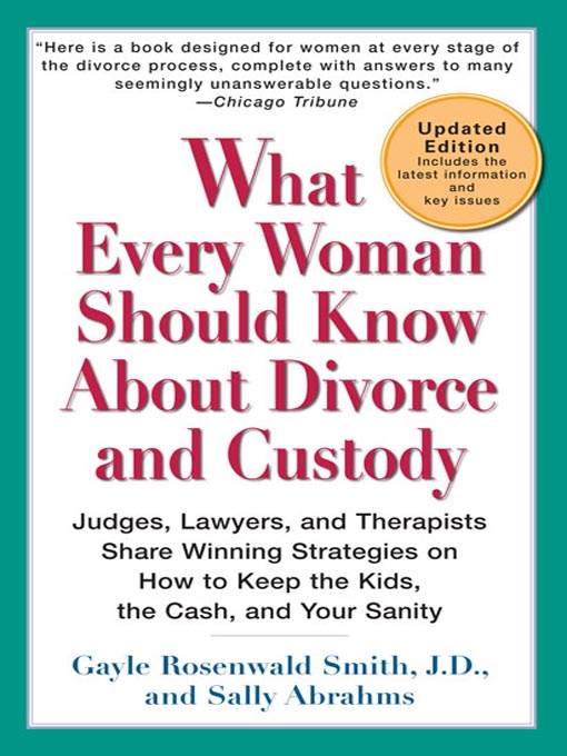Title details for What Every Woman Should Know About Divorce and Custody by Gayle Rosenwald Smith, J.D. - Available